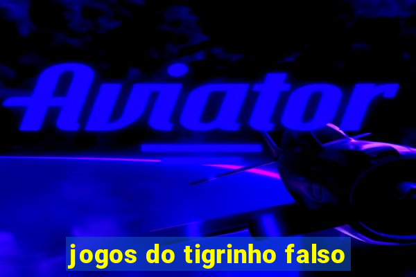 jogos do tigrinho falso